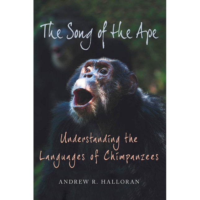 The Song of the Ape: Understanding the Languages of Chimpanzees