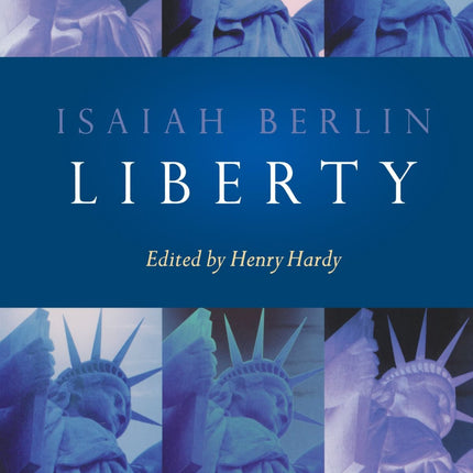 Liberty: Incorporating Four Essays on Liberty