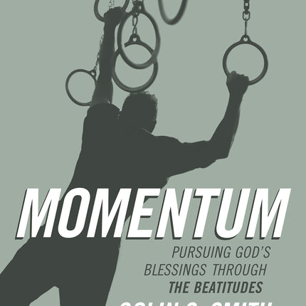 Momentum - Bible Study Book: Pursuing God's Blessings Through The Beatitudes