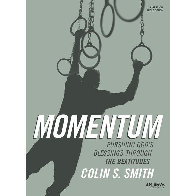 Momentum - Bible Study Book: Pursuing God's Blessings Through The Beatitudes