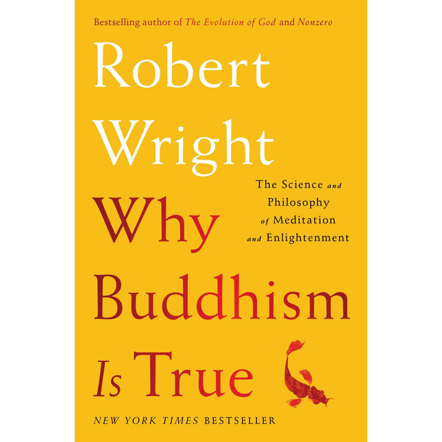 Why Buddhism is True: The Science and Philosophy of Meditation and Enlightenment