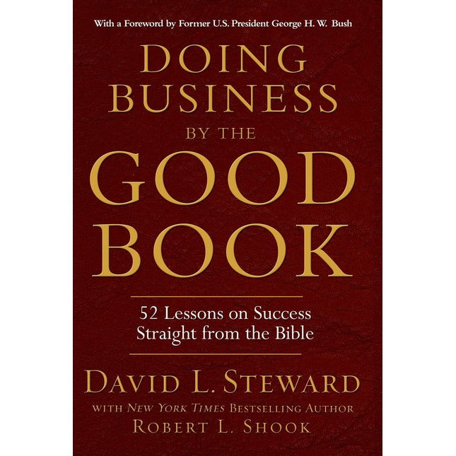 Doing Business by the Good Book: Fifty-Two Lessons on Success Sraight from the Bible