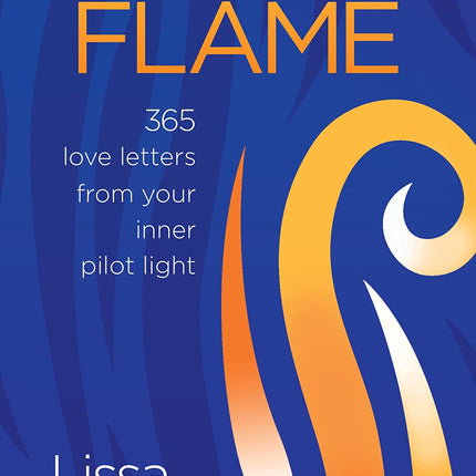 The Daily Flame: 365 Love Letters from Your Inner Pilot Light