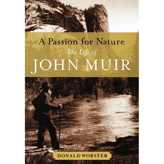 A PASSION FOR NATURE THE LIFE OF JOHN MUIR