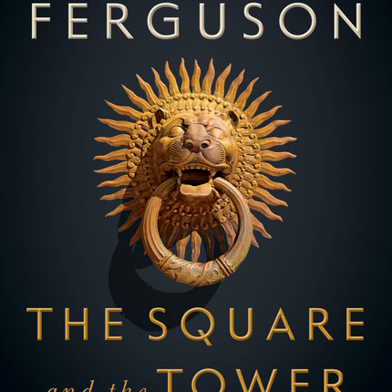 The Square and the Tower: Networks and Power, from the Freemasons to Facebook