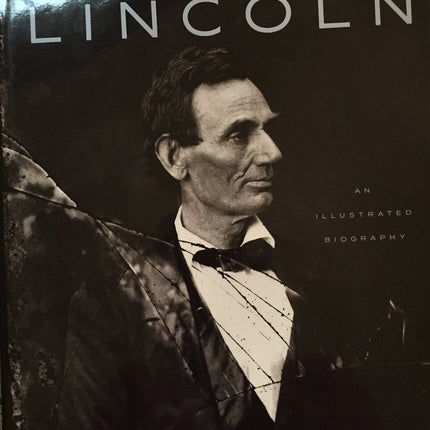 Lincoln: An Illustrated Biography