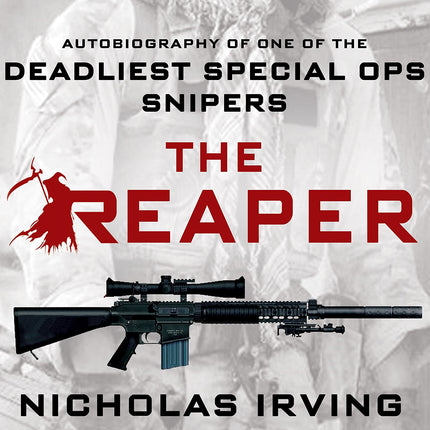 The Reaper: Autobiography of One of the Deadliest Special Ops Snipers