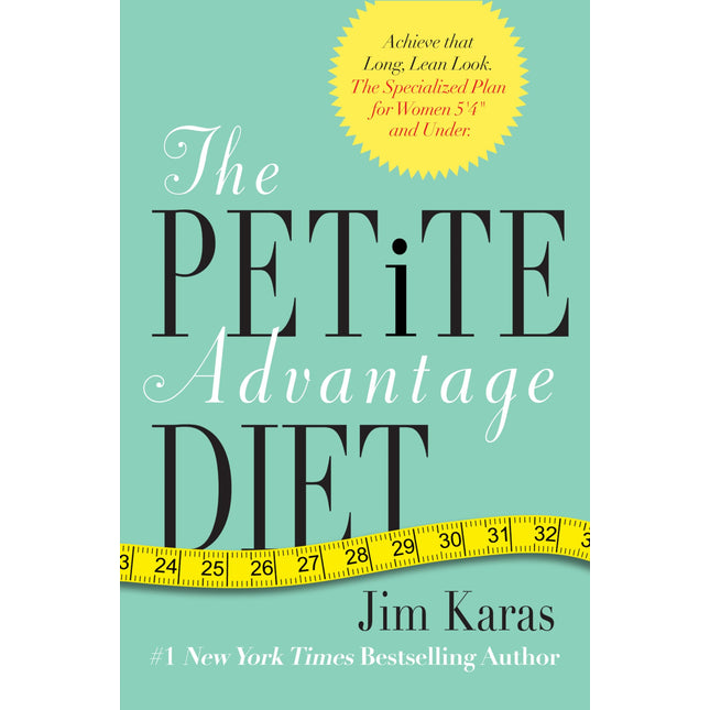 The Petite Advantage Diet: Achieve That Long, Lean Look. The Specialized Plan for Women 5'4" and Under.