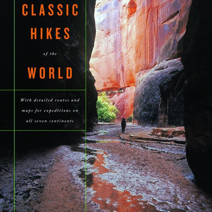 Classic Hikes of the World: 23 Breathtaking Treks