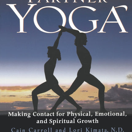 Partner Yoga: Making Contact for Physical, Emotional, and Spiritual Growth