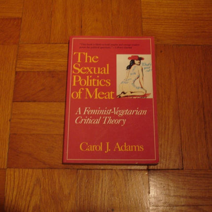 The Sexual Politics of Meat: A Feminist-Vegetarian Critical Theory