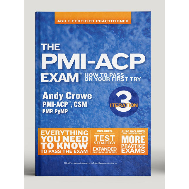 The PMI-ACP Exam: How To Pass On Your First Try, Iteration 3 (Test Prep series)