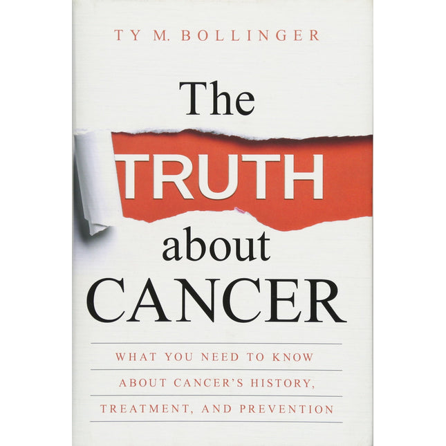 The Truth about Cancer: What You Need to Know about Cancer's History, Treatment, and Prevention