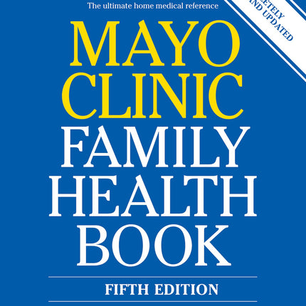 Mayo Clinic Family Health Book, 5th Ed: Completely Revised and Updated