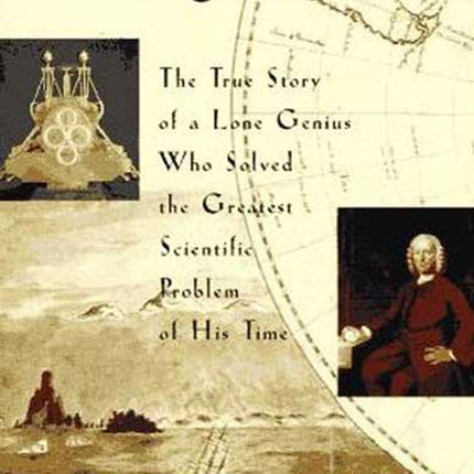 Longitude: The True Story of a Lone Genius Who Solved the Greatest Scientific Problem of His Time