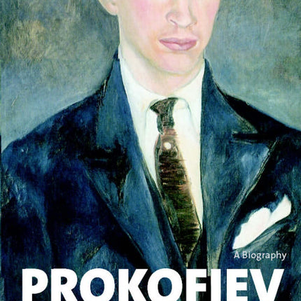 Prokofiev--A Biography: From Russia to the West 1891-1935