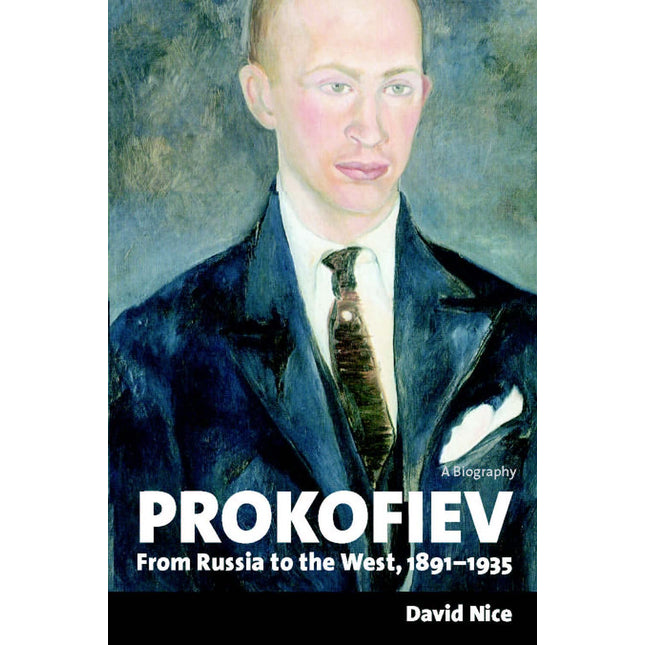 Prokofiev--A Biography: From Russia to the West 1891-1935