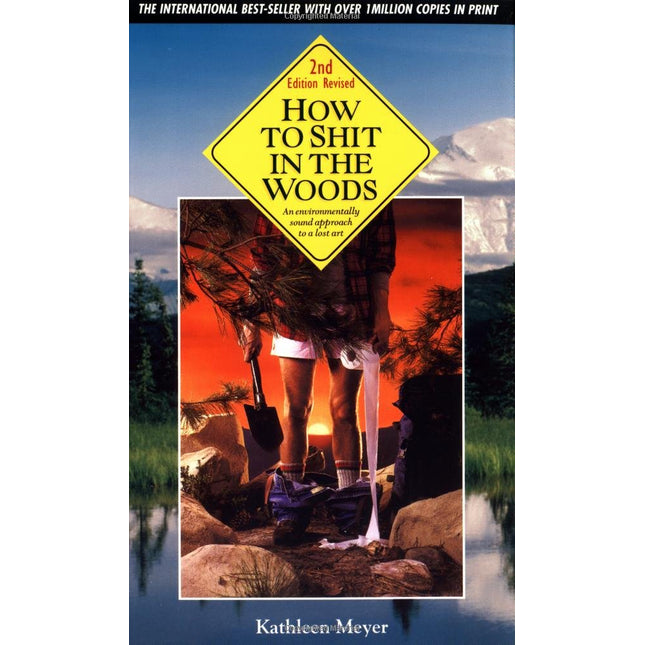 How to Shit in the Woods, Second Edition: An Environmentally Sound Approach to a Lost Art