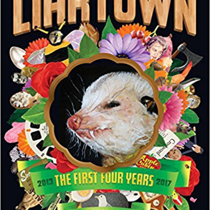 LiarTown: The First Four Years 2013-2017