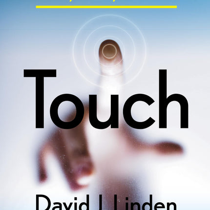 Touch: The Science of Hand, Heart, and Mind