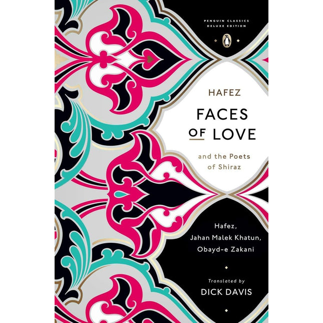 Faces of Love: Hafez and the Poets of Shiraz (Penguin Classics Deluxe Edition)