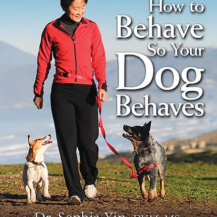 How to Behave So Your Dog Behaves
