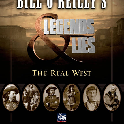 Bill O'Reilly's Legends and Lies: The Real West: The Real West