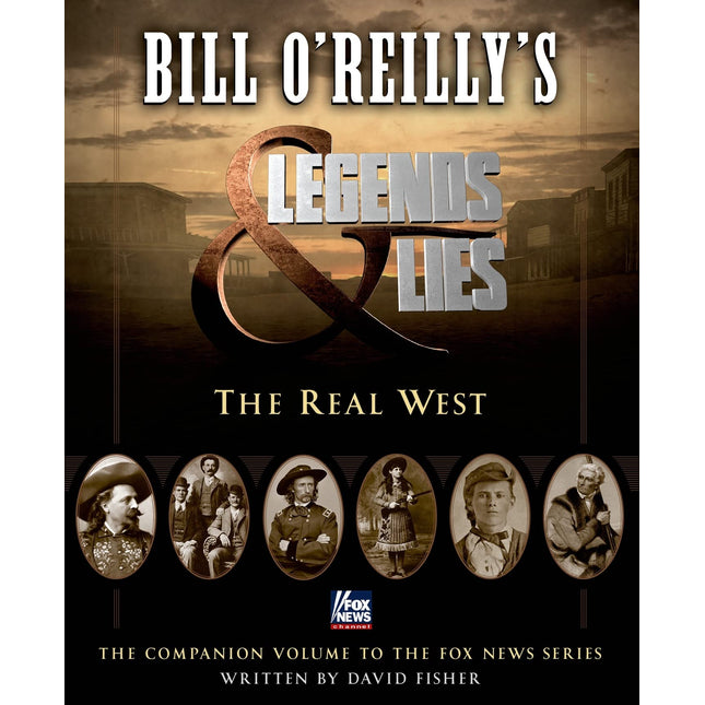 Bill O'Reilly's Legends and Lies: The Real West: The Real West