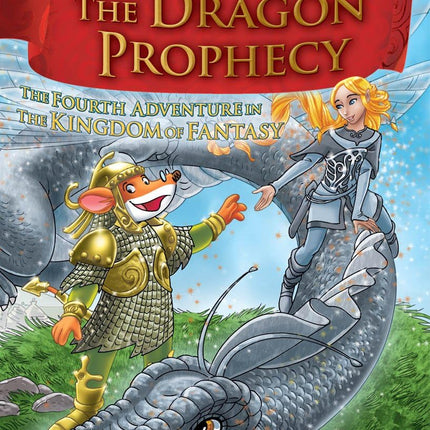 The Dragon Prophecy (Geronimo Stilton and the Kingdom of Fantasy, No.4)