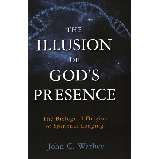 Illusion of God's Presence: The Biological Origins of Spiritual Longing