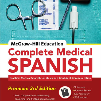 McGraw-Hill Education Complete Medical Spanish, Third Edition: Practical Medical Spanish for Quick and Confident Communication