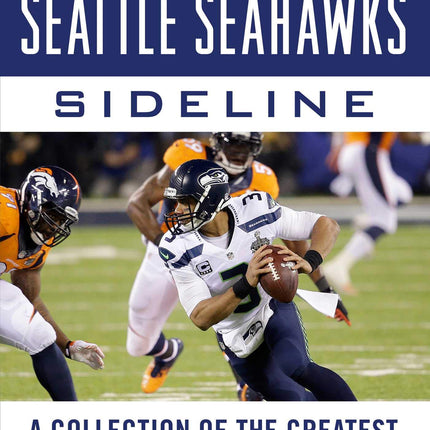 Tales from the Seattle Seahawks Sideline: A Collection of the Greatest Seahawks Stories Ever Told (Tales from the Team)