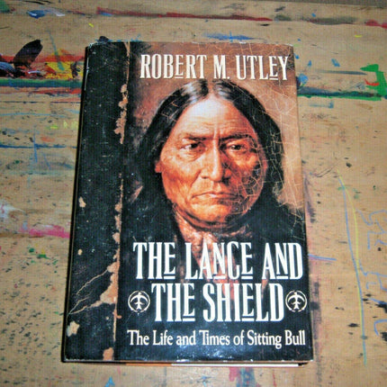 The Lance and the Shield: The Life and Times of Sitting Bull