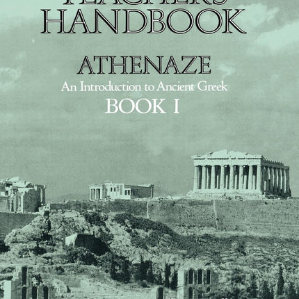 Athenaze: An Introduction to Ancient Greek, Book 1 - Teacher's Handbook