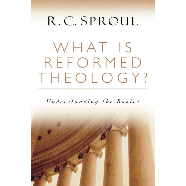 What is Reformed Theology?: Understanding the Basics
