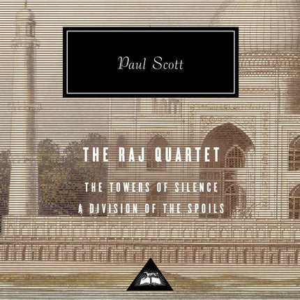 The Raj Quartet: The Towers of Silence, A Division of the Spoils (Everyman's Library)