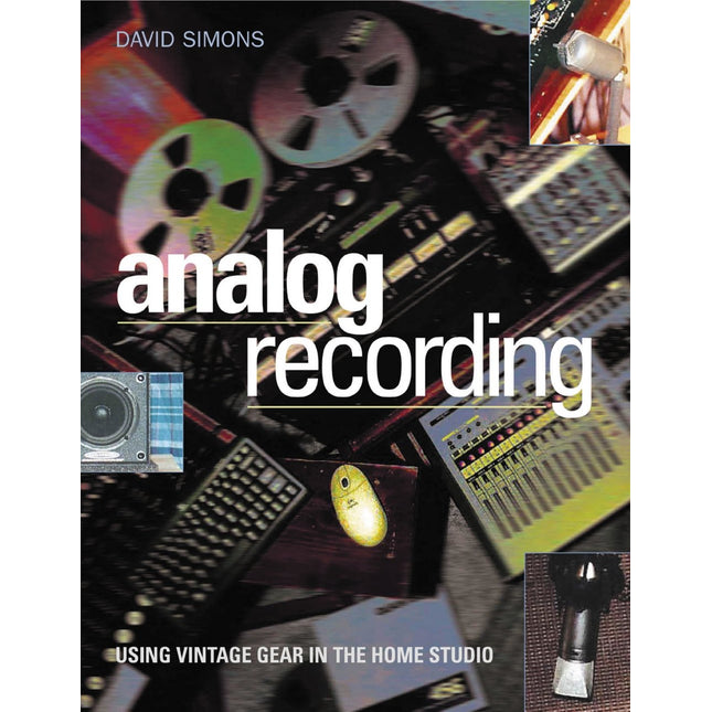 Analog Recording: Using Vintage Gear in Home Studios