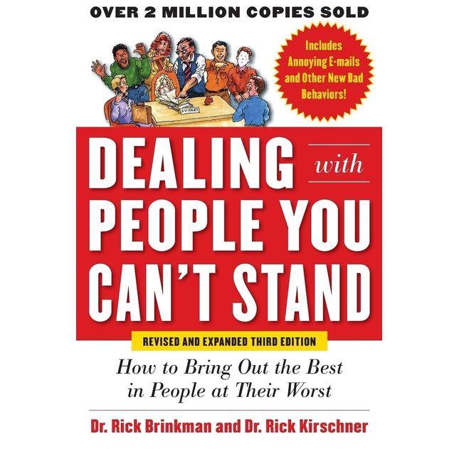 Dealing with People You Can’t Stand, Revised and Expanded Third Edition: How to Bring Out the Best in People at Their Worst