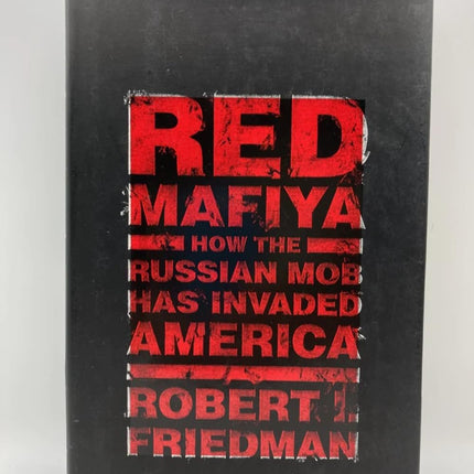 Red Mafiya: How the Russian Mob Has Invaded America