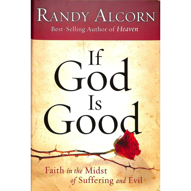 If God Is Good: Faith in the Midst of Suffering and Evil