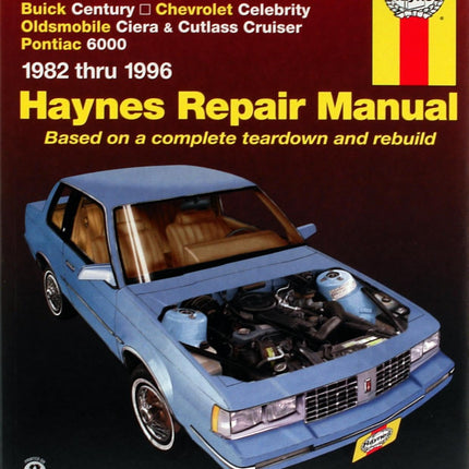 Buick Century, Chevy Celebrity, Olds Ciera/Cutlass Cruiser & Pontiac 6000 (82-96) Haynes Repair Manual (Does not include information specific to diesel engines or 4WD models.)