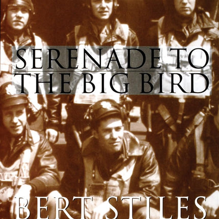 Serenade to the Big Bird: A New Edition of the Classic B-17 Tribute (Schiffer Military History)