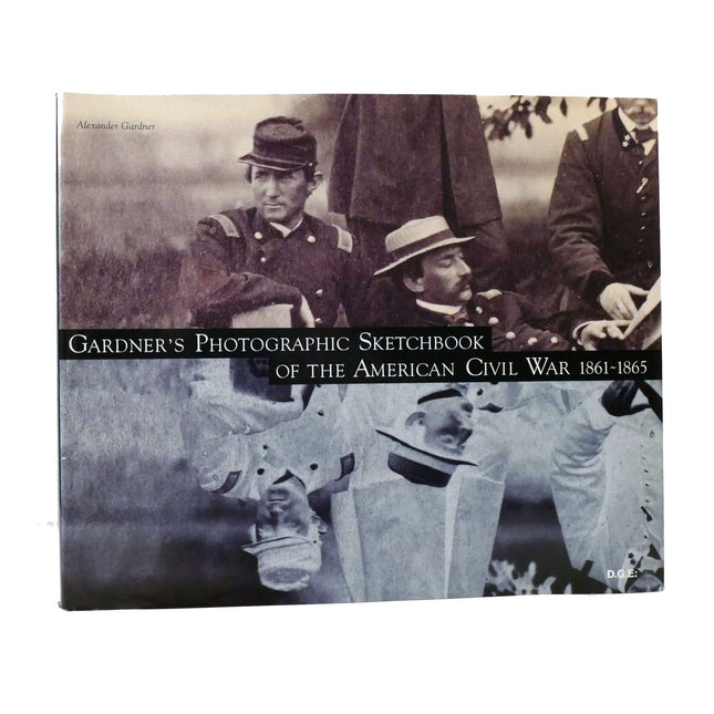 Gardner's Photographic Sketchbook of the American Civil War 1861-1865
