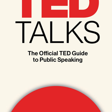 TED Talks: The Official TED Guide to Public Speaking