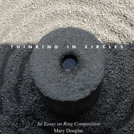 Thinking in Circles: An Essay on Ring Composition (The Terry Lectures Series)