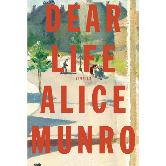 Dear Life: Stories
