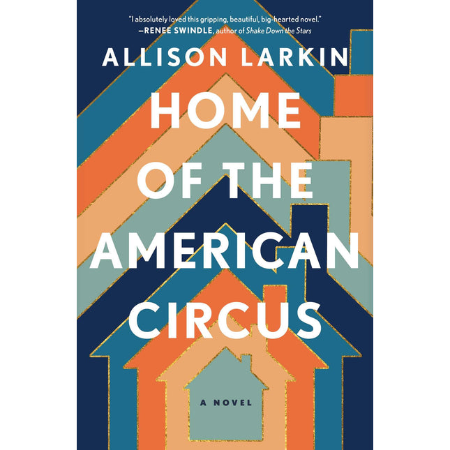 Home of the American Circus: A Novel