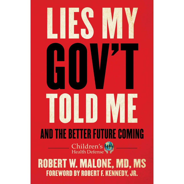 Lies My Gov't Told Me: And the Better Future Coming (Children’s Health Defense)
