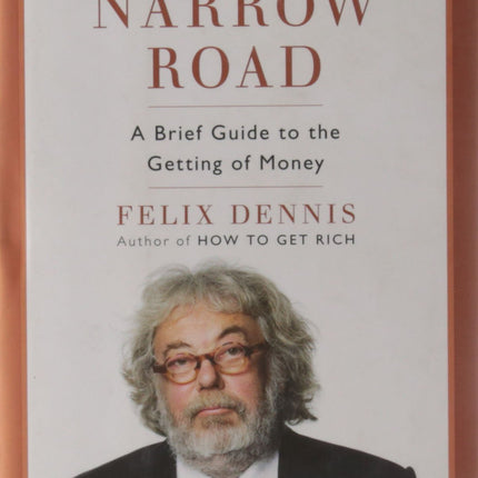 The Narrow Road: A Brief Guide to the Getting of Money