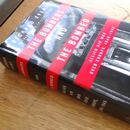 The Bombers and The Bombed: Allied Air War over Europe 1940-1945